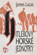 Kniha: Hitlerovy horské jednotky (James Lucas). Naše vojsko, 1994 Kniha: Hitlerovy horské jednotky (James Lucas). Naše vojsko, 1994