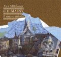 Hudební CD: Eva Mišíková, E+MAUSY: Z mého města (Galén). Galén, 2023 Hudební CD: Eva Mišíková, E+MAUSY: Z mého města (Galén). Galén, 2023