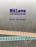 Kniha: Húlava nad buzerplacem (Petr Klukan). Dobrý důvod, 2023 Kniha: Húlava nad buzerplacem (Petr Klukan). Dobrý důvod, 2023