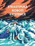 Kniha: Strastiplná robotí existence (Taťána Rubášová). Labyrint, 2023 Kniha: Strastiplná robotí existence (Taťána Rubášová). Labyrint, 2023