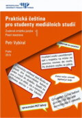 Kniha: Praktická čeština pro studenty mediálních studií 1 (Petr Vybíral). , 2015 Kniha: Praktická čeština pro studenty mediálních studií 1 (Petr Vybíral). , 2015