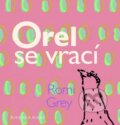 Kniha: Orel se vrací (Romi Grey). BOHEMICA BOOKS, 2022 Kniha: Orel se vrací (Romi Grey). BOHEMICA BOOKS, 2022