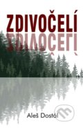Kniha: Zdivočelí (Aleš Dostál). Klika, 2023 Kniha: Zdivočelí (Aleš Dostál). Klika, 2023