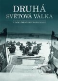 Kniha: Druhá světová válka v dokumentární fotografii (David Boyle). Rebo, 2023 Kniha: Druhá světová válka v dokumentární fotografii (David Boyle). Rebo, 2023