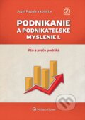 Kniha: Podnikanie a podnikateľské myslenie I. (Jozef Papula a kolektiv). Wolters Kluwer, 2015 Kniha: Podnikanie a podnikateľské myslenie I. (Jozef Papula a kolektiv). Wolters Kluwer, 2015