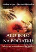 Kniha: Ako bolo na počiatku (Osvaldo Orlandini a Sandro Mayer). Zaex, 2015 Kniha: Ako bolo na počiatku (Osvaldo Orlandini a Sandro Mayer). Zaex, 2015