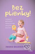 Kniha: Bez plienky (Ingrid Bauerová). Citadella, 2015 Kniha: Bez plienky (Ingrid Bauerová). Citadella, 2015