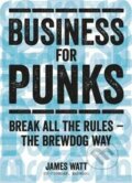 Kniha: Business for Punks (James Watt). Dorling Kindersley, 2015 Kniha: Business for Punks (James Watt). Dorling Kindersley, 2015