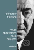 Kniha: Medzi spisovateľmi našej minulosti (Alexander Matuška). Marenčin PT, 2016 Kniha: Medzi spisovateľmi našej minulosti (Alexander Matuška). Marenčin PT, 2016