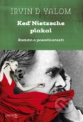 E-kniha: Keď Nietzsche plakal (Irvin D. Yalom), 2015 E-kniha: Keď Nietzsche plakal (Irvin D. Yalom), 2015