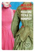 Kniha: Poslední tečka za Rukopisy (Miloš Urban). Argo, 2017 Kniha: Poslední tečka za Rukopisy (Miloš Urban). Argo, 2017