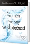 Kniha: Proměň své sny ve skutečnost (Gini Graham Scott). Edice knihy Omega, 2016 Kniha: Proměň své sny ve skutečnost (Gini Graham Scott). Edice knihy Omega, 2016