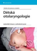 Kniha: Dětská otolaryngologie (Zdeňka Kuchynková a kolektiv). Grada, 2015 Kniha: Dětská otolaryngologie (Zdeňka Kuchynková a kolektiv). Grada, 2015