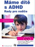 Kniha: Máme dítě s ADHD (Drahomíra Jucovičová a Hana Žáčková). Grada, 2015 Kniha: Máme dítě s ADHD (Drahomíra Jucovičová a Hana Žáčková). Grada, 2015