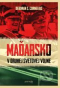 E-kniha: Maďarsko v druhej svetovej vojne (Deborah S. Cornelius), 2015 E-kniha: Maďarsko v druhej svetovej vojne (Deborah S. Cornelius), 2015