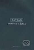 Kniha: Promluva k Řekům (Tatian Syrský). OIKOYMENH, 2016 Kniha: Promluva k Řekům (Tatian Syrský). OIKOYMENH, 2016