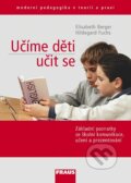 Kniha: Učíme děti učit se (Elisabeth Berger a Hildegard Fuchs). Fraus, 2010 Kniha: Učíme děti učit se (Elisabeth Berger a Hildegard Fuchs). Fraus, 2010