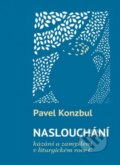 Kniha: Naslouchání (Pavel Konzbul). Cesta, 2015 Kniha: Naslouchání (Pavel Konzbul). Cesta, 2015