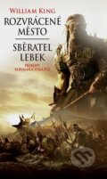 Kniha: Rozvrácené město - Sběratel lebek (William King). Polaris, 2015 Kniha: Rozvrácené město - Sběratel lebek (William King). Polaris, 2015