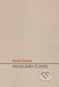 Kniha: Povoláním člověk (Karel Satoria). Cesta, 2015 Kniha: Povoláním člověk (Karel Satoria). Cesta, 2015