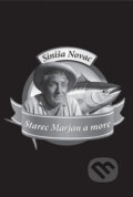Kniha: Starec Marjan a more (Siniša Novac). Miloš Prekop - AND, 2015 Kniha: Starec Marjan a more (Siniša Novac). Miloš Prekop - AND, 2015
