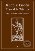 Klíč k tarotu Oswalda Wirtha - Régine Brzesc-Colognes, Volvox Globator, 2019