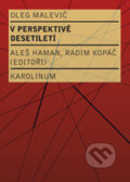 Kniha: V perspektivě desetiletí (Oleg Malevič). Karolinum, 2015 Kniha: V perspektivě desetiletí (Oleg Malevič). Karolinum, 2015