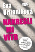 Kniha: Nakresli mi vítr (Eva Urbaníková). Evitapress, 2015 Kniha: Nakresli mi vítr (Eva Urbaníková). Evitapress, 2015