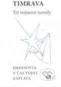 Tri vojnové novely - Božena Slančíková-Timrava, Spolok Martina Rázusa, 2015