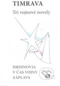 Kniha: Tri vojnové novely (Božena Slančíková-Timrava). Spolok Martina Rázusa, 2015 Kniha: Tri vojnové novely (Božena Slančíková-Timrava). Spolok Martina Rázusa, 2015