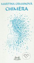 Kniha: Chiméra (Martina Grmanová). Vydavateľstvo Spolku slovenských spisovateľov, 2015 Kniha: Chiméra (Martina Grmanová). Vydavateľstvo Spolku slovenských spisovateľov, 2015