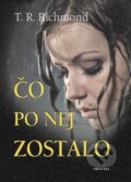 Kniha: Čo po nej zostalo (T.R. Richmond). Aktuell, 2015 Kniha: Čo po nej zostalo (T.R. Richmond). Aktuell, 2015