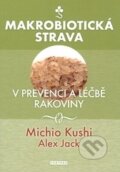Kniha: Makrobiotická strava v prevenci a léčbě rakoviny (Alex Jack a Michio Kushi). Fontána, 2015 Kniha: Makrobiotická strava v prevenci a léčbě rakoviny (Alex Jack a Michio Kushi). Fontána, 2015