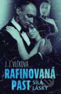 Kniha: Rafinovaná past: Síla lásky (J.J. Vlčková). Red, 2023 Kniha: Rafinovaná past: Síla lásky (J.J. Vlčková). Red, 2023