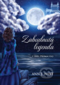 Kniha: Zabudnutá legenda: Proroctvo (Ann J. West). Ann J. West, 2023 Kniha: Zabudnutá legenda: Proroctvo (Ann J. West). Ann J. West, 2023