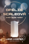 Kniha: Ofélie Scaleová: Svět bude hořet (Lena Kiefer). King Cool, 2023 Kniha: Ofélie Scaleová: Svět bude hořet (Lena Kiefer). King Cool, 2023