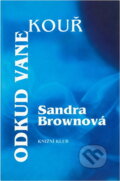 Kniha: Odkud vane kouř (Sandra Brown). Knižní klub, 1996 Kniha: Odkud vane kouř (Sandra Brown). Knižní klub, 1996