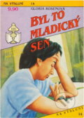 Kniha: Byl to mladický sen (Gloria Rosen). Ivo Železný, 1992 Kniha: Byl to mladický sen (Gloria Rosen). Ivo Železný, 1992