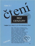 Kniha: Čtení bez cenzury : (nejen) pro žáky 8. a 9. roč. základních škol : čítanka textů pro literární výchovu (Fortuna). Fortuna, 1990 Kniha: Čtení bez cenzury : (nejen) pro žáky 8. a 9. roč. základních škol : čítanka textů pro literární výchovu (Fortuna). Fortuna, 1990