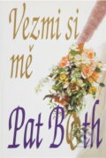 Kniha: Vezmi si mě (Pat Booth). Domino, 1997 Kniha: Vezmi si mě (Pat Booth). Domino, 1997