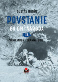 Kniha: Povstanie - 60 dní národa: II. September (Gustáv Murín). Magnet Press, 2023 Kniha: Povstanie - 60 dní národa: II. September (Gustáv Murín). Magnet Press, 2023