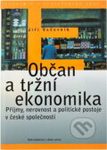 Kniha: Občan a tržní ekonomika : příjmy, nerovnost a politické postoje v české společnosti (Jiří Večerník). , 1998 Kniha: Občan a tržní ekonomika : příjmy, nerovnost a politické postoje v české společnosti (Jiří Večerník). , 1998
