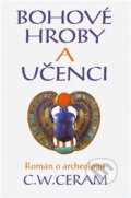 Kniha: Bohové, hroby a učenci : román o archeologii (C. W. Ceram). , 1994 Kniha: Bohové, hroby a učenci : román o archeologii (C. W. Ceram). , 1994