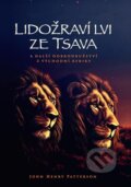 Kniha: Lidožraví lvi ze Tsava (John Henry Patterson). STAIR JUMPER, 2023 Kniha: Lidožraví lvi ze Tsava (John Henry Patterson). STAIR JUMPER, 2023