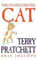 Kniha: The Unadlterated Cat (Gray Jolliffe a Terry Pratchett). Orion, 2002 Kniha: The Unadlterated Cat (Gray Jolliffe a Terry Pratchett). Orion, 2002