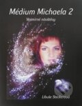 Kniha: Médium Michaela 2 (Libuše Steckerová). Alman, 2015 Kniha: Médium Michaela 2 (Libuše Steckerová). Alman, 2015
