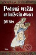 Kniha: Podivná vražda na knížecím dvorci (Jiří Bílek). Víkend, 2015 Kniha: Podivná vražda na knížecím dvorci (Jiří Bílek). Víkend, 2015