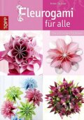 Kniha: Fleurogami für alle (Armin Täubner). Frech, 2013 Kniha: Fleurogami für alle (Armin Täubner). Frech, 2013