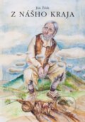 Kniha: Z nášho kraja (Ján Žilák). Miloš Hric, 2015 Kniha: Z nášho kraja (Ján Žilák). Miloš Hric, 2015