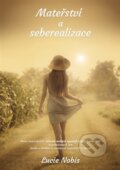 Kniha: Mateřství a seberealizace (Lucie Nobis). , 2015 Kniha: Mateřství a seberealizace (Lucie Nobis). , 2015